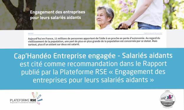 Cap’Handéo Entreprise engagée - Salariés aidants est cité comme recommandation dans le Rapport publié par la Plateforme RSE « Engagement des entreprises pour leurs salariés aidants »